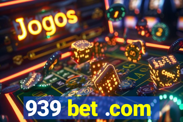 939 bet .com